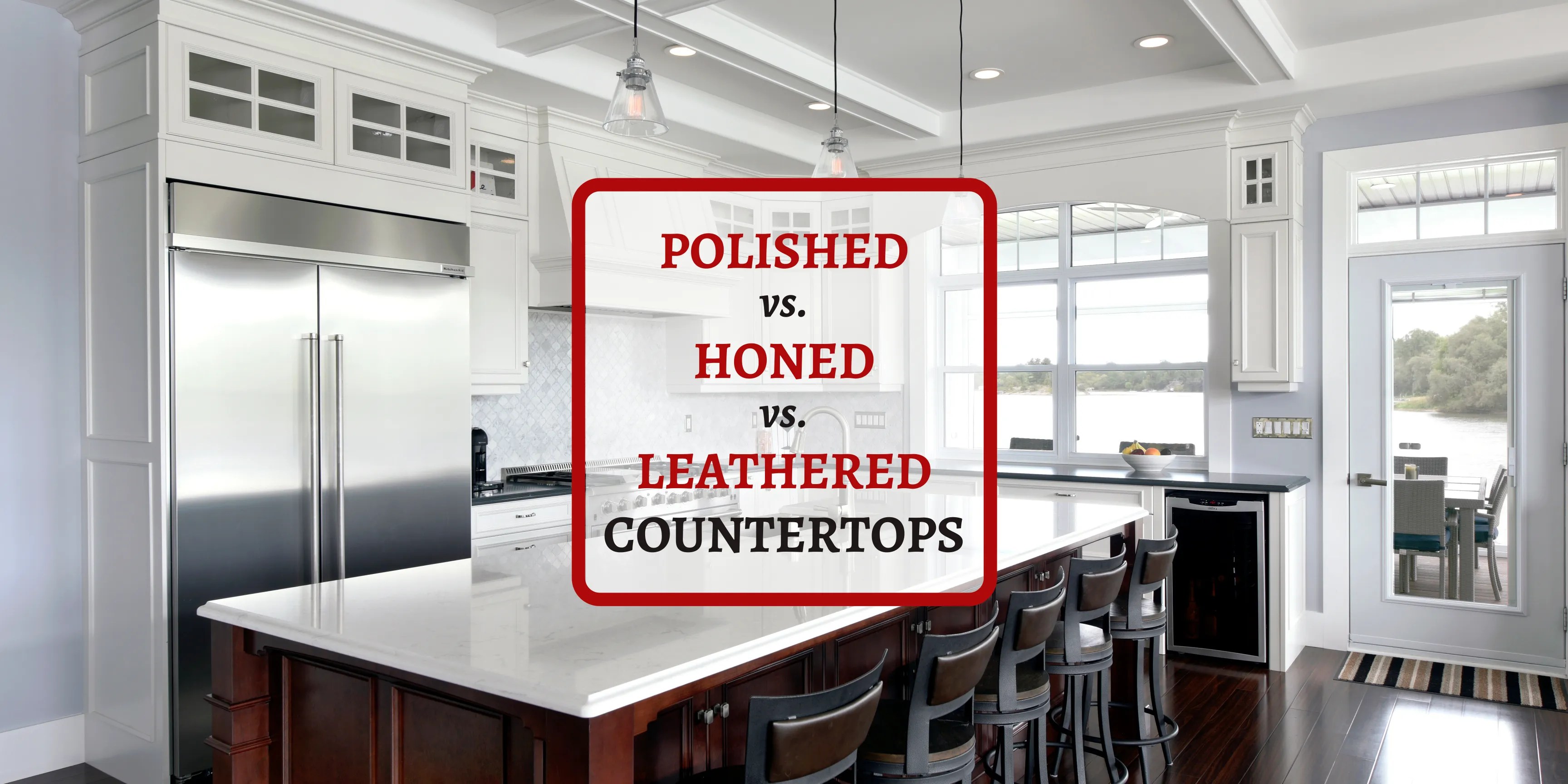 Polished vs. Honed vs. Leathered Countertops